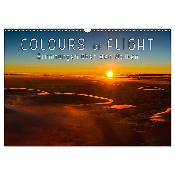 Colours of Flight - Stimmungen über den Wolken (Wandkalender 2024 DIN A3 quer), CALVENDO Monatskalender, Denis Feiner