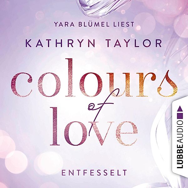 Colours of Love - 1 - Entfesselt, Kathryn Taylor