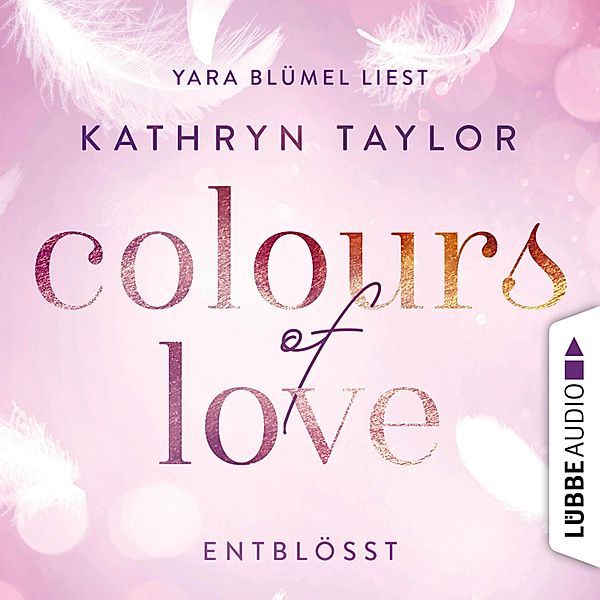 Colours of Love - 2 - Entblösst, Kathryn Taylor