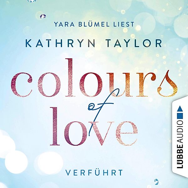 Colours of Love - 4 - Verführt, Kathryn Taylor