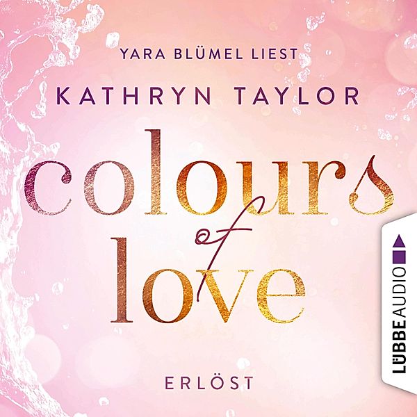 Colours of Love Band 5: Erlöst, Kathryn Taylor