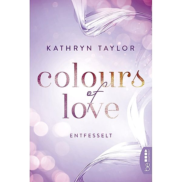 Colours of Love - Entfesselt / Colours of Love Bd.1, Kathryn Taylor