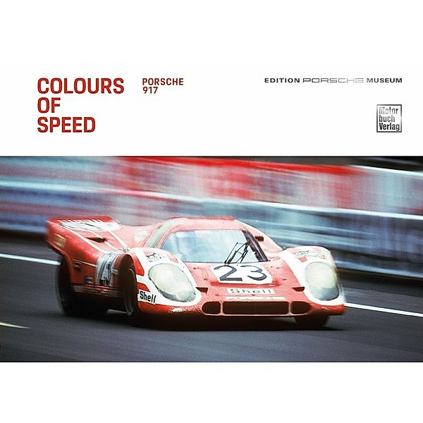 Colours of Speed. Porsche 917, Porsche Museum