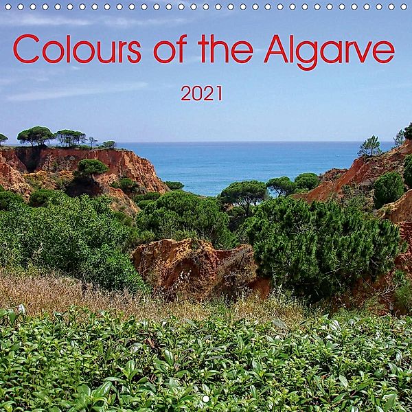 Colours of the Algarve 2021 (Wall Calendar 2021 300 × 300 mm Square), Peter Hebgen