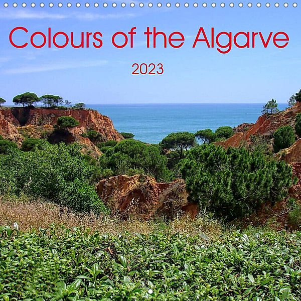 Colours of the Algarve 2023 (Wall Calendar 2023 300 × 300 mm Square), Peter Hebgen