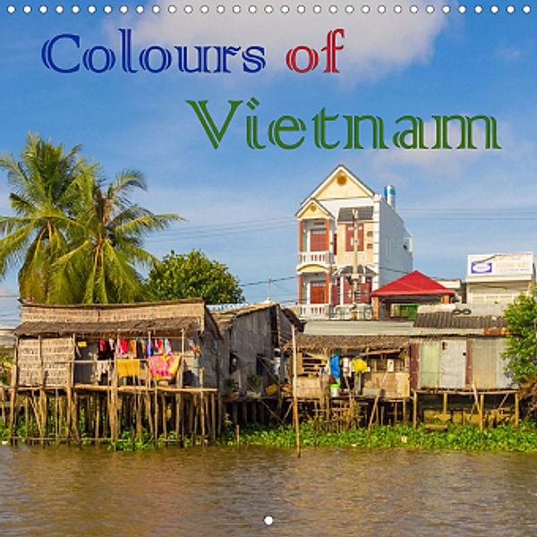 Colours of Vietnam (Wall Calendar 2021 300 × 300 mm Square), Birgit Harriette Seifert