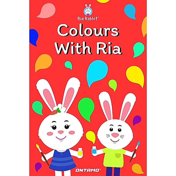 Colours With Ria (Learn With Ria Rabbit, #3) / Learn With Ria Rabbit, Ontamo Entertainment