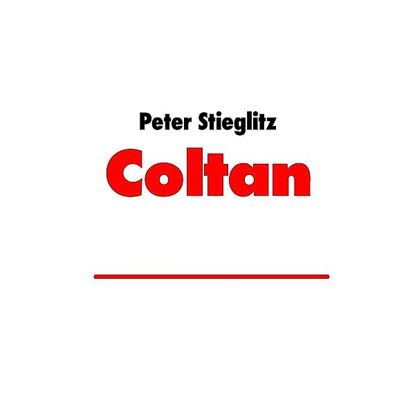 Coltan, Peter Stieglitz