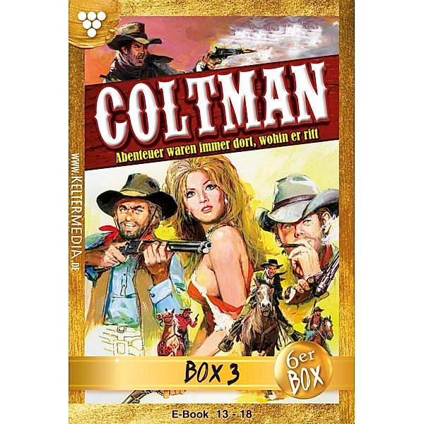 Coltman Box: Coltman Jubiläumsbox 3 - Erotik Western, Pete Hackett, R. S. Stone