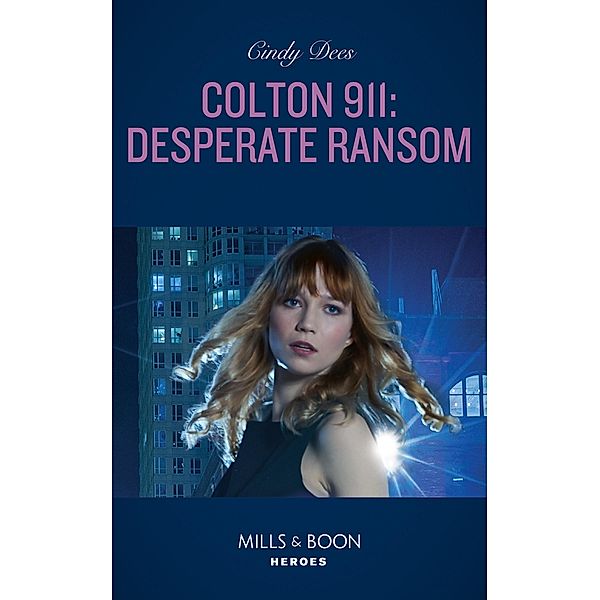 Colton 911: Desperate Ransom (Colton 911: Chicago, Book 10) (Mills & Boon Heroes), Cindy Dees