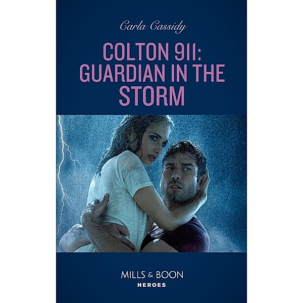 Colton 911: Guardian In The Storm (Colton 911: Chicago, Book 6) (Mills & Boon Heroes), Carla Cassidy