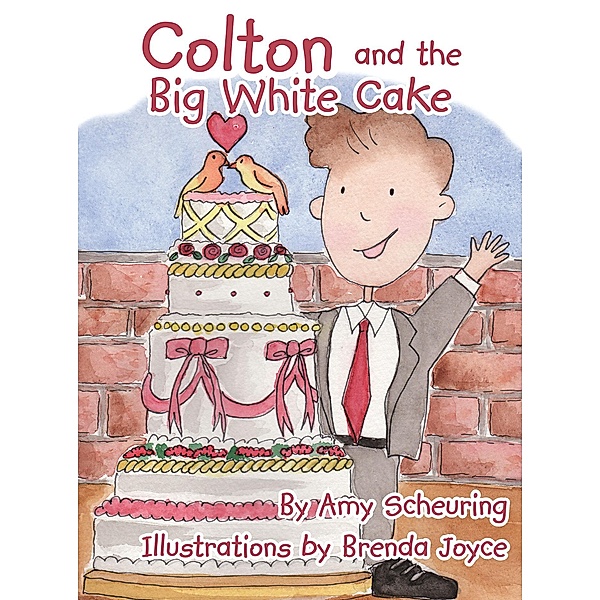 Colton and the Big White Cake, Amy Scheuring