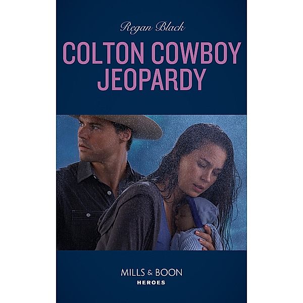 Colton Cowboy Jeopardy (The Coltons of Mustang Valley, Book 8) (Mills & Boon Heroes), Regan Black