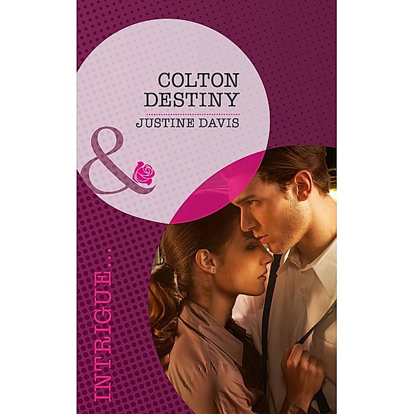Colton Destiny (Mills & Boon Intrigue) (The Coltons of Eden Falls, Book 1), Justine Davis