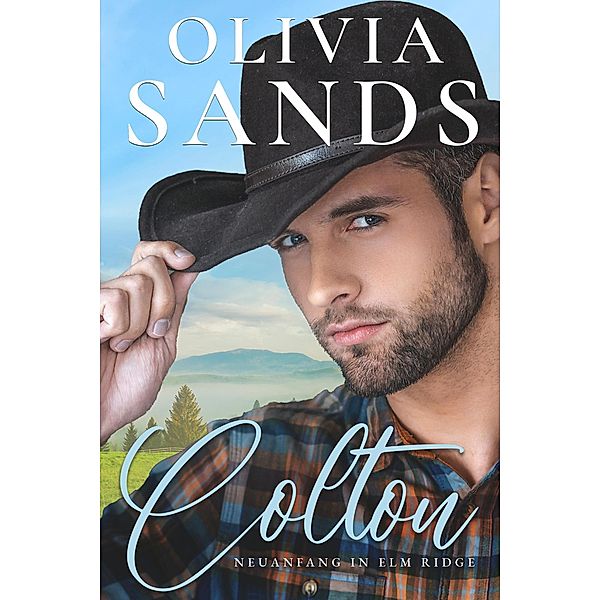 Colton - Neuanfang in Elm Ridge (Kentucky Green (Deutsch), #1) / Kentucky Green (Deutsch), Olivia Sands