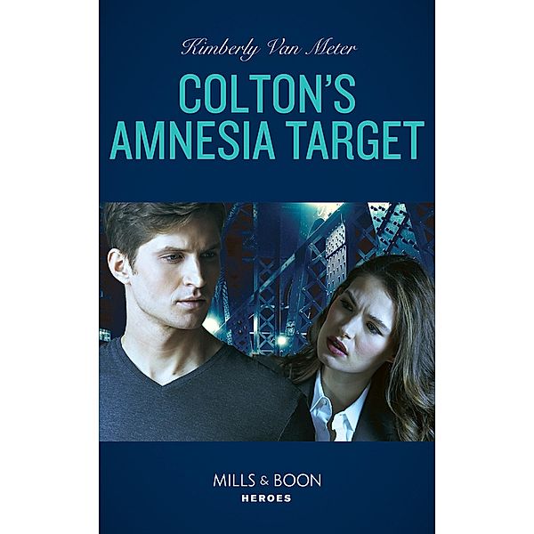 Colton's Amnesia Target (Mills & Boon Heroes) (The Coltons of Kansas, Book 2) / Heroes, Kimberly Van Meter