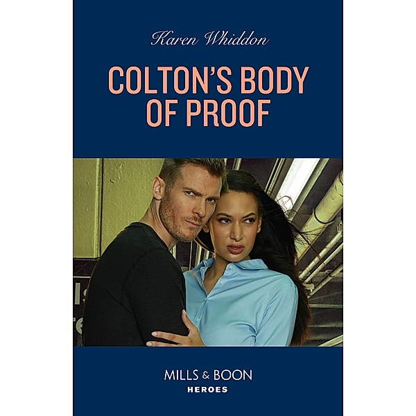 Colton's Body Of Proof (The Coltons of New York, Book 3) (Mills & Boon Heroes), Karen Whiddon