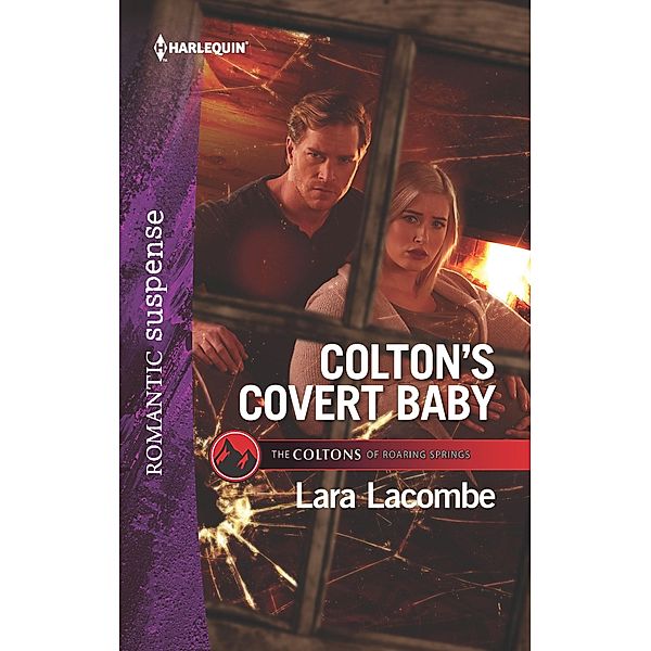 Colton's Covert Baby / The Coltons of Roaring Springs Bd.6, Lara Lacombe