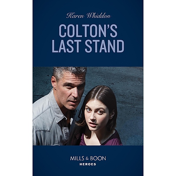 Colton's Last Stand (Mills & Boon Heroes) (The Coltons of Mustang Valley, Book 12) / Heroes, Karen Whiddon