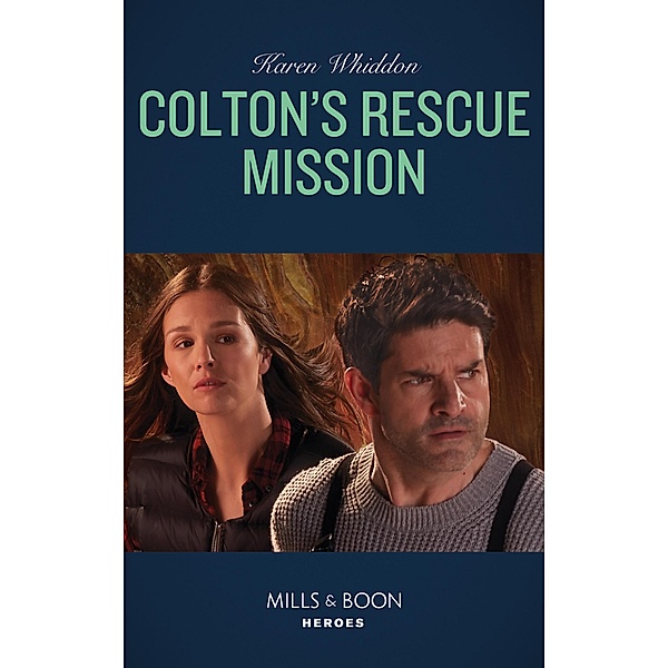 Colton's Rescue Mission / The Coltons of Roaring Springs Bd.12, Karen Whiddon