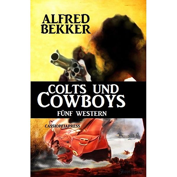 Colts und Cowboys: Fünf Western, Alfred Bekker