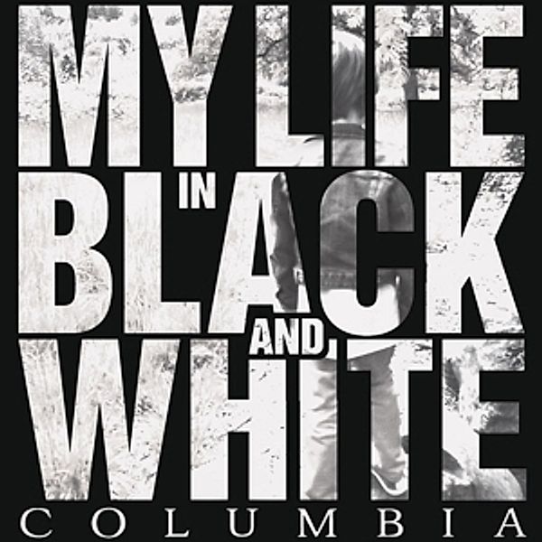 Columbia, My Life In Black And White