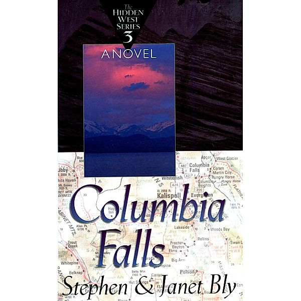 Columbia Falls (The Hidden West, #3) / The Hidden West, Stephen Bly, Janet Chester Bly