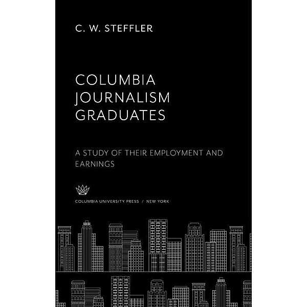 Columbia Journalism Graduates, C. W. Steffler