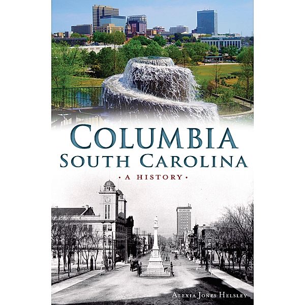 Columbia, South Carolina / The History Press, Alexia Jones Helsley