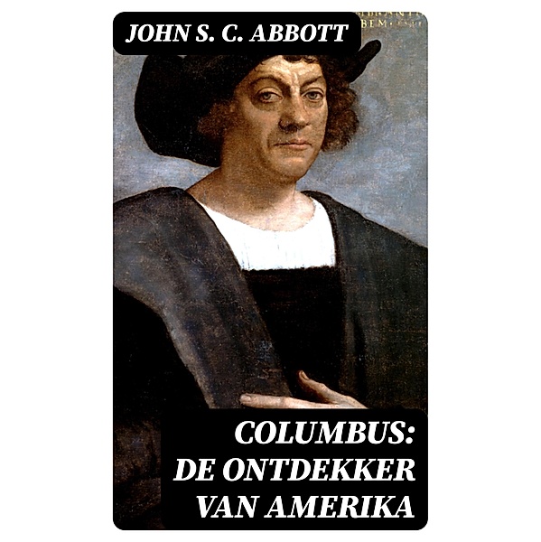 Columbus: De ontdekker van Amerika, John S. C. Abbott