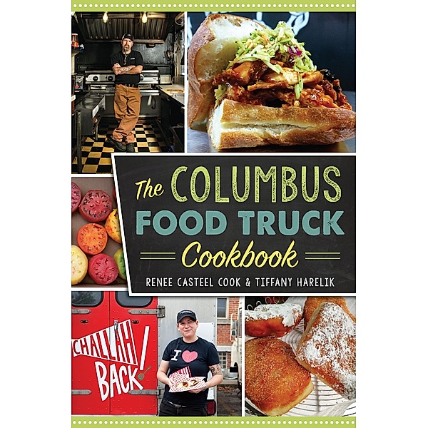Columbus Food Truck Cookbook, Renee Casteel Cook