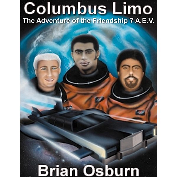 Columbus Limo - The Adventure of the Friendship Seven Aev, Brian Osburn