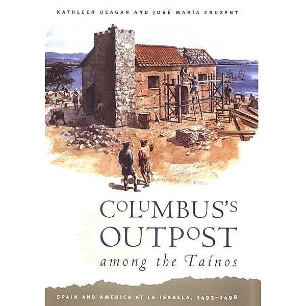 Columbus's Outpost among the Taínos, José María Cruxent, Kathleen Deagan