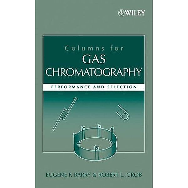Columns for Gas Chromatography, Eugene F. Barry, Robert L. Grob