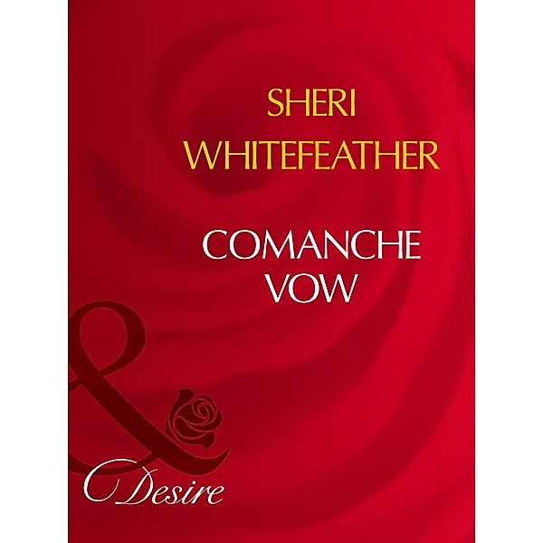 Comanche Vow (Mills & Boon Desire), Sheri Whitefeather