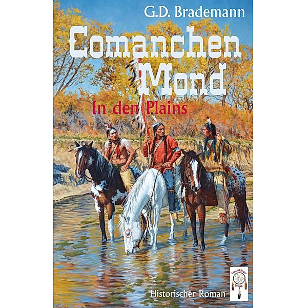Comanchen Mond Band 1 / Band 1 Bd.1, G. D. Brademann