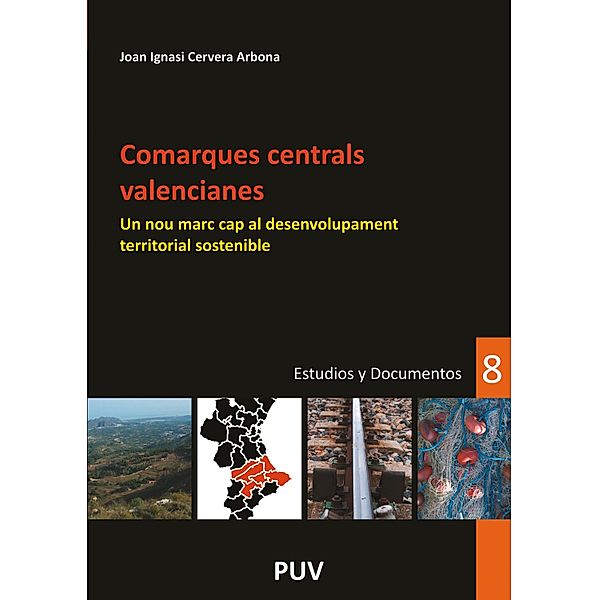 Comarques centrals valencianes / Desarrollo Territorial. Serie Estudios y Documentos, Joan Ignaci Cervera Arbona