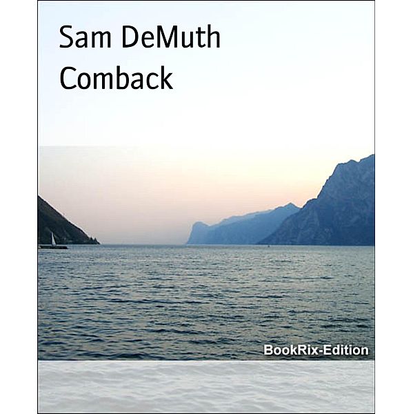 Comback, Sam DeMuth