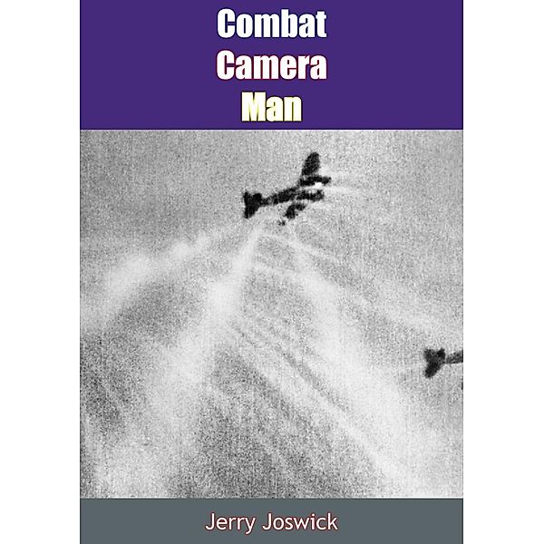 Combat Cameraman, Sgt. Jerry J. Joswick