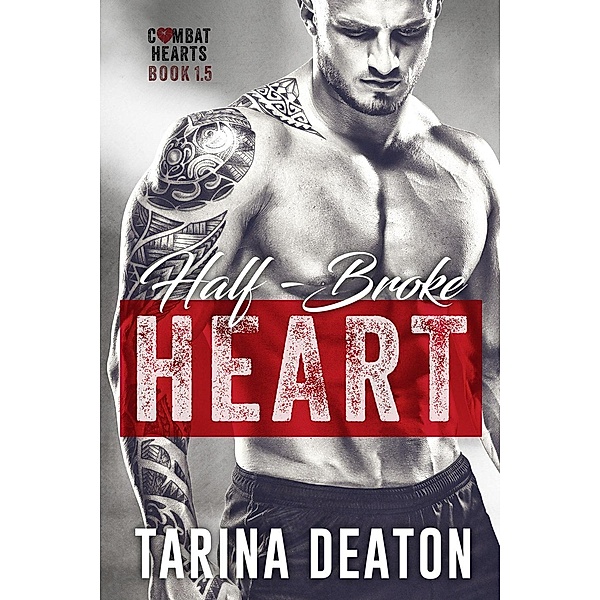 Combat Hearts: Half-Broke Heart (Combat Hearts, #1.5), Tarina Deaton