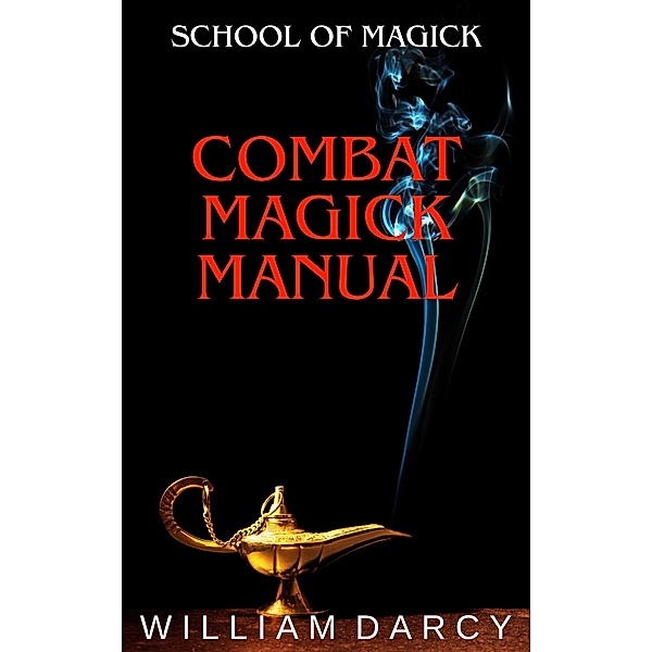 Combat Magick Manual (School of Magick, #4) / School of Magick, William Darcy