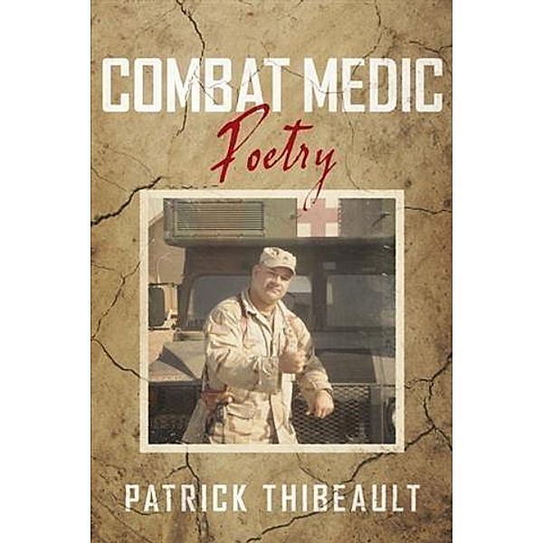 Combat Medic Poetry, Patrick Thibeault