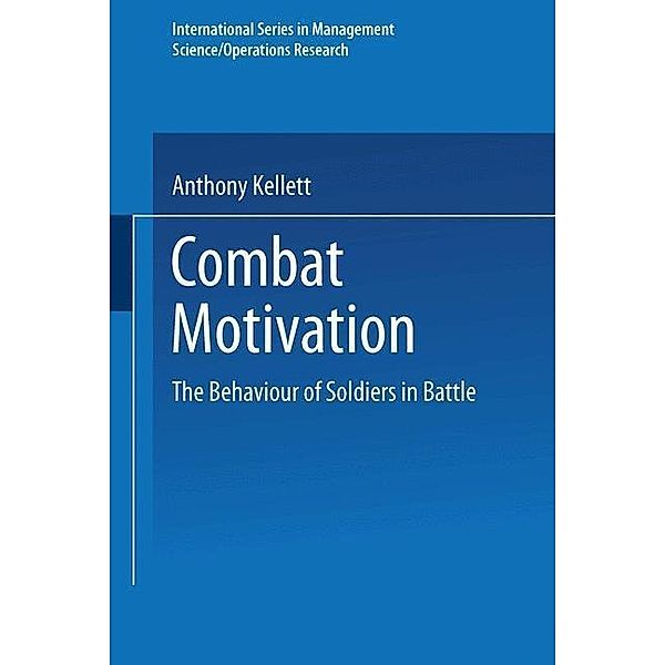 Combat Motivation / International Series in Management Science Operations Research, A. Kellett