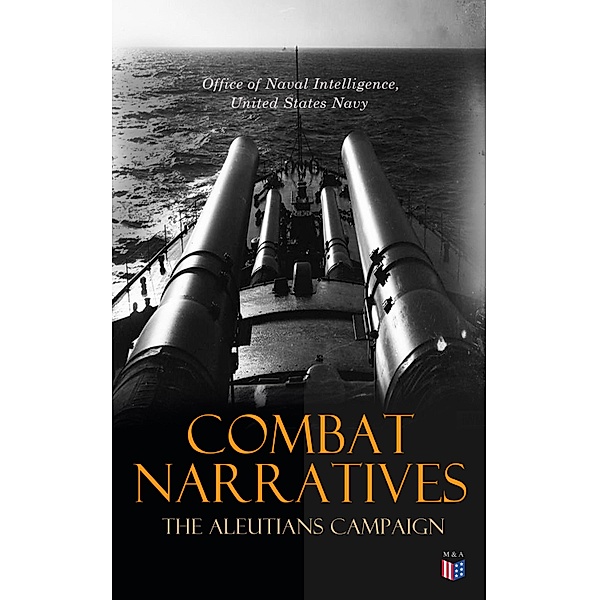 Combat Narratives: The Aleutians Campaign, Office Of Naval Intelligence, United States Navy