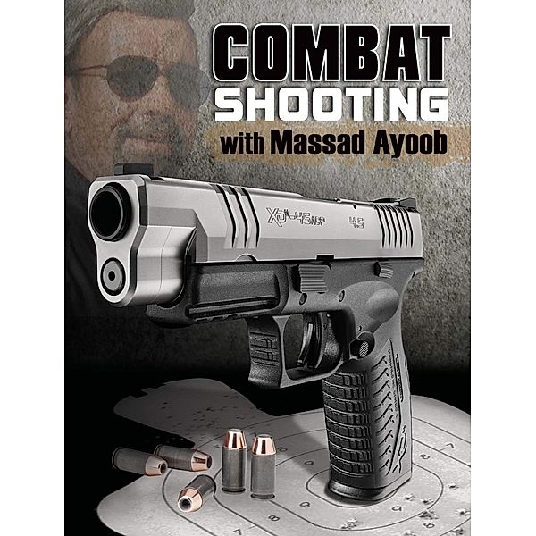 Combat Shooting with Massad Ayoob, Massad Ayoob