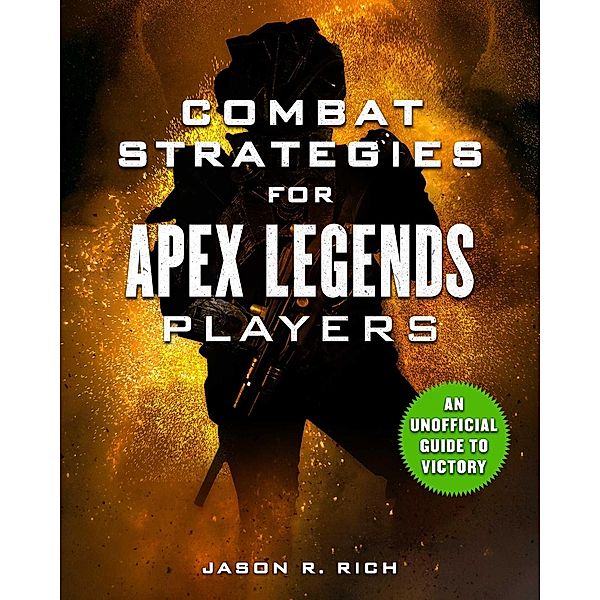 Combat Strategies for Apex Legends Players, Jason R. Rich