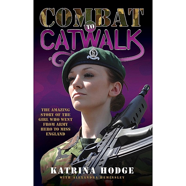 Combat to Catwalk, Katrina Hodge