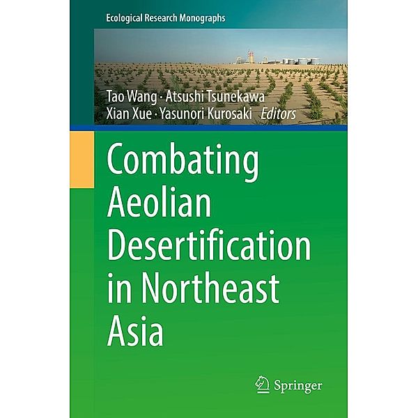 Combating Aeolian Desertification in Northeast Asia / Ecological Research Monographs