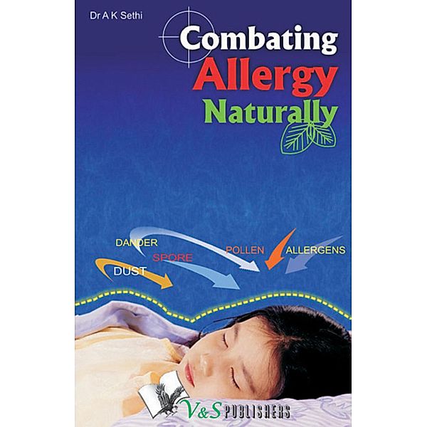 Combating Allergy Naturally, A. K. Sethi