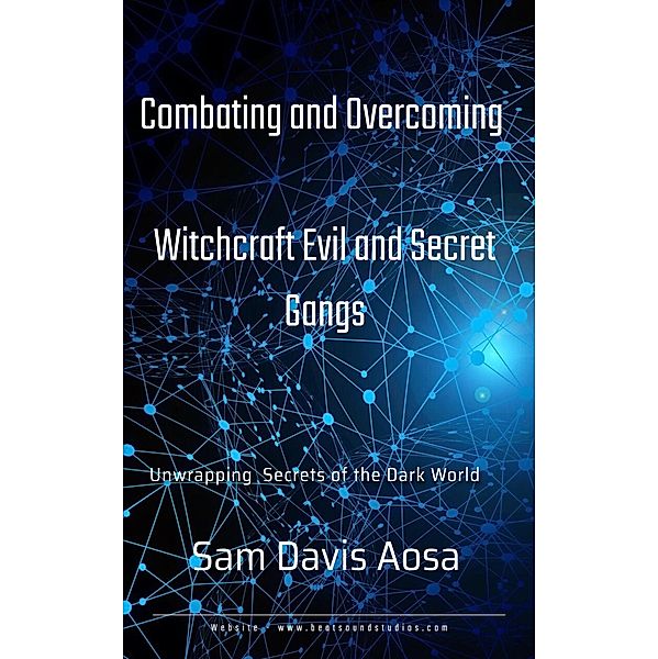 Combating and Overcoming Witchcraft Evil and Secret Gangs (Raw Edition, #1) / Raw Edition, Sam Davis Aosa